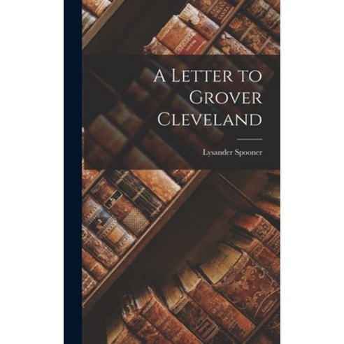 (영문도서) A Letter to Grover Cleveland Hardcover, Legare Street Press, English, 9781016026628