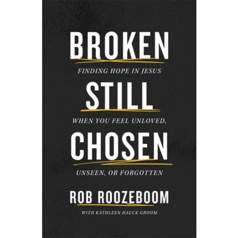 (영문도서) Broken Still Chosen: Finding Hope in Jesus When You Feel Unloved Unseen or Forgotten Paperback, Chosen Books, English, 9780800772765