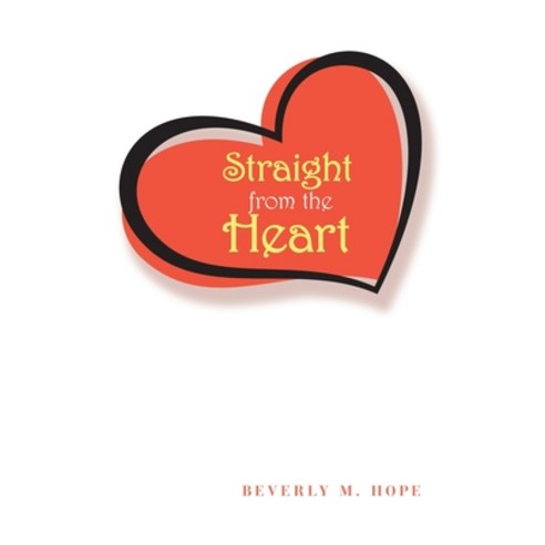 Straight from the Heart Paperback, Xlibris Us, English, 9781796089080