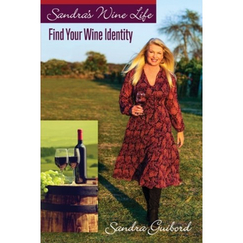 (영문도서) Sandra''s Wine Life: Find Your Wine Identity Paperback, White River Press, English, 9781935052852
