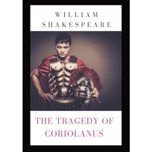 The Tragedy of Coriolanus: a tragedy by Shakespeare based on the life of the Roman general Caius Mar... Paperback, Les Prairies Numeriques, English, 9782382746769