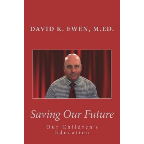 (영문도서) Saving Our Future: Our Children''s Education Paperback, Createspace Independent Pub..., English, 9781721572434