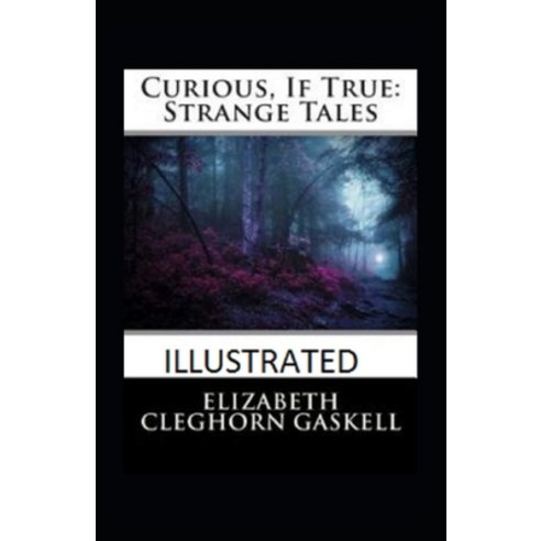 Curious If True: Strange Tales Illustrated Paperback, Independently Published, English, 9798695321517