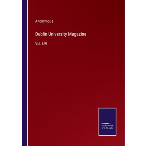 (영문도서) Dublin University Magazine: Vol. LVI Paperback, Salzwasser-Verlag, English, 9783375098988