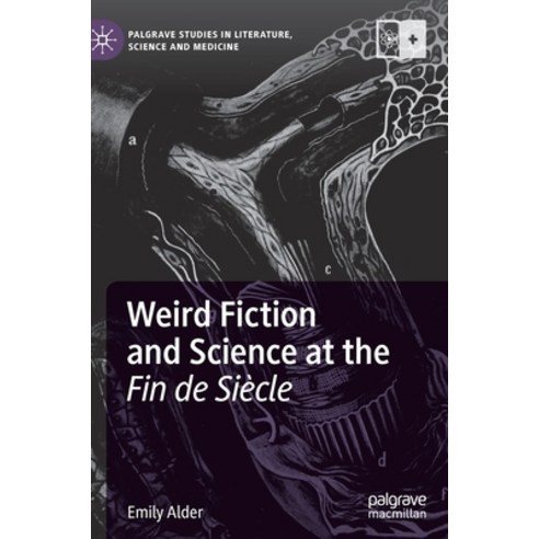 (영문도서) Weird Fiction and Science at the Fin de Siècle Hardcover, Palgrave MacMillan, English, 9783030326517