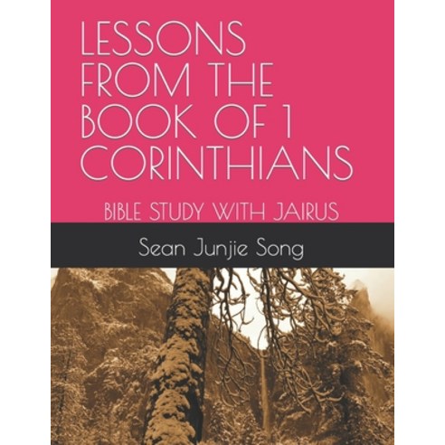 (영문도서) Lessons from the Book of 1 Corinthians: Bible Study with Jairus Paperback, Independently Published, English, 9798387057656