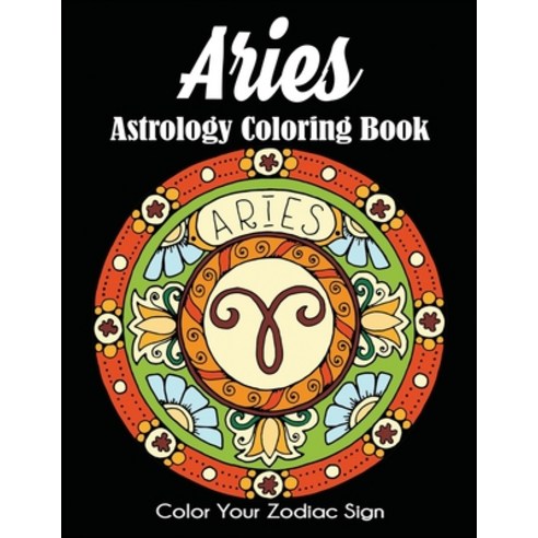 Aries Astrology Coloring Book: Color Your Zodiac Sign Paperback, Dylanna Publishing, Inc., English, 9781647900687