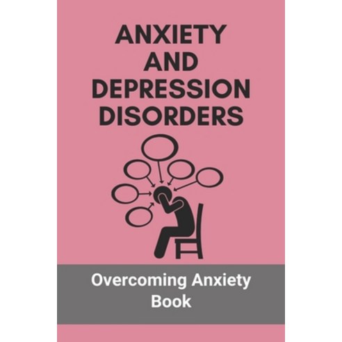 Anxiety And Depression Disorders: Overcoming Anxiety Book: Depression Book Paperback, Independently Published, English, 9798746320063