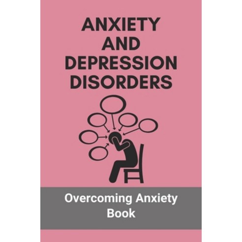 Anxiety And Depression Disorders: Overcoming Anxiety Book: Depression ...