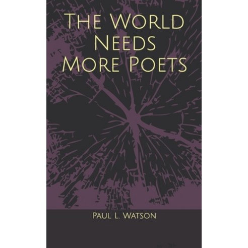 (영문도서) The World Needs More Poets Paperback, Independently Published, English, 9798878372893