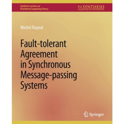 (영문도서) Fault-Tolerant Agreement in Synchronous Message-Passing Systems Paperback, Springer, English, 9783031008733