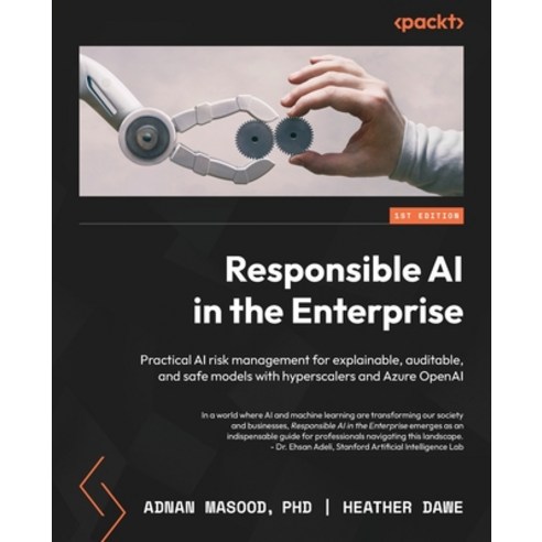 (영문도서) Responsible AI in the Enterprise: Practical AI risk management for explainable auditable an... Paperback, Packt Publishing, English, 9781803230528