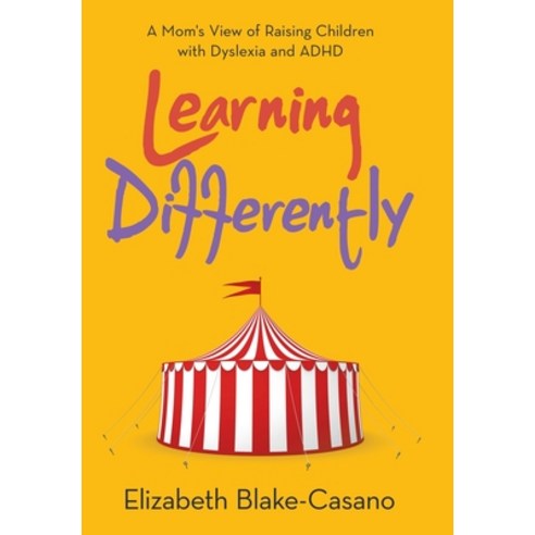 (영문도서) Learning Differently: A Mom''s View of Raising Children with Dyslexia and Adhd Hardcover, WestBow Press, English, 9781664232068