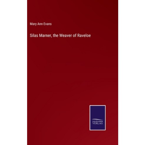(영문도서) Silas Marner the Weaver of Raveloe Hardcover, Salzwasser-Verlag, English, 9783375067175