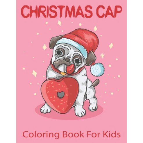 Christmas Cap Coloring Book For Kids: Fun Children''s Christmas Gift or Present for Kids.Vol-1 Paperback, Independently Published
