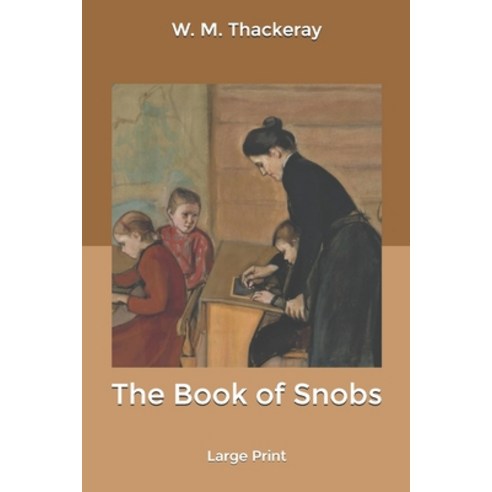 The Book of Snobs: Large Print Paperback, Independently Published, English, 9798603704081