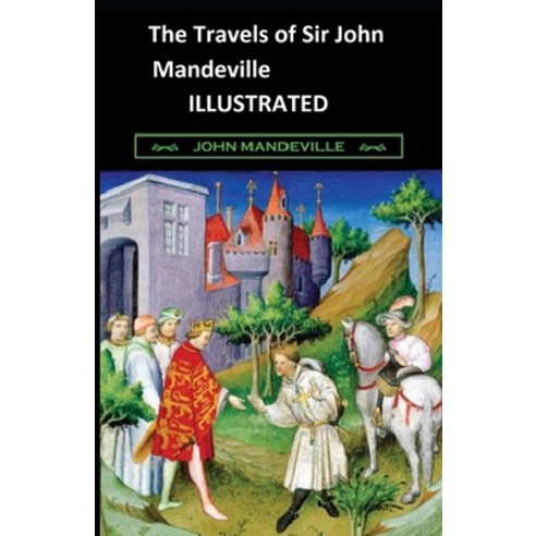 (영문도서) The Travels of Sir John Mandeville Illustrated Paperback, Independently Published, English, 9798506281641