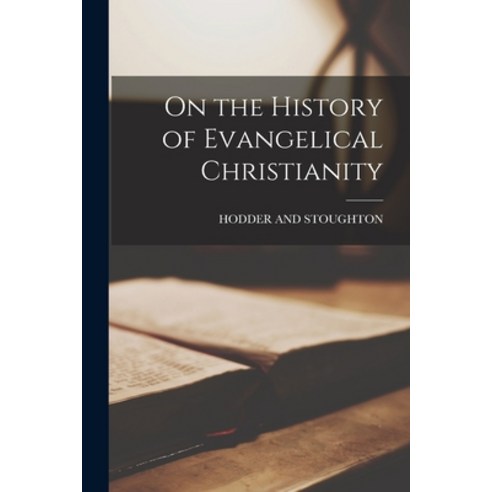 (영문도서) On the History of Evangelical Christianity Paperback, Legare Street Press, English, 9781016595582
