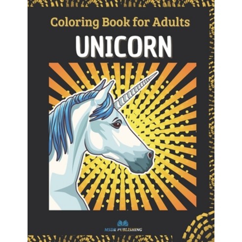 Unicorn: Coloring Book for Adults with Beautiful Unicorn Designs Paperback, Independently Published, English, 9798744108311