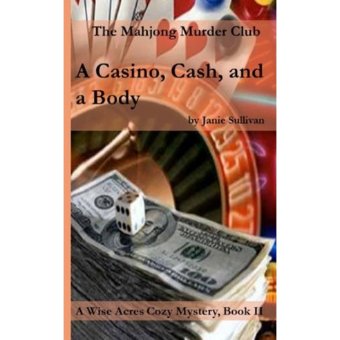 A Casino Cash . . . and a Body: A Wise Acres Cozy Mystery: Book II Paperback, Independently Published, English, 9781791560133