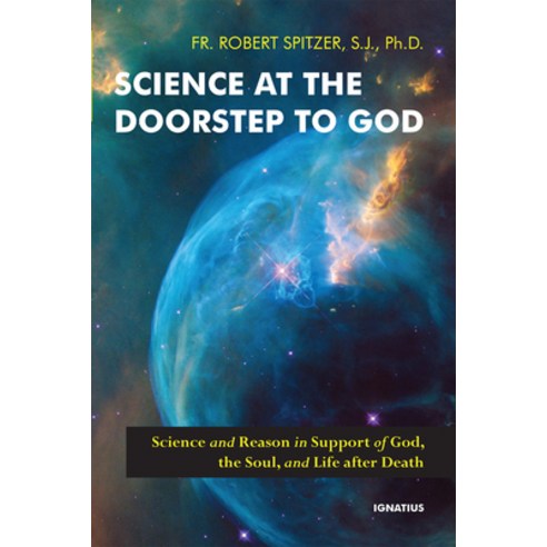 (영문도서) Science at the Doorstep to God: Science and Reason in Support of God the Soul and Life Afte... Paperback, Ignatius Press, English, 9781621646365