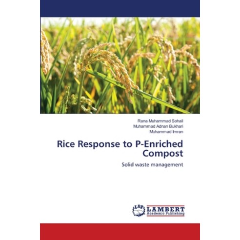 (영문도서) Rice Response to P-Enriched Compost Paperback, LAP Lambert Academic Publis..., English, 9783659125706