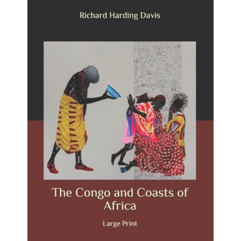 The Congo and Coasts of Africa: Large Print Paperback, Independently Published