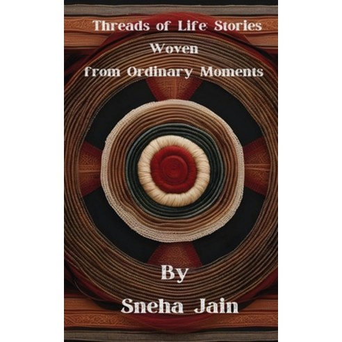 (영문도서) Threads of Life: Stories Woven from Ordinary Moments Paperback, Notion Press, English, 9798891335004