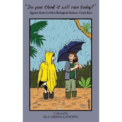 (영문도서) Do you think it will rain today?: Quotes from La Selva Biological Station Costa Rica Paperback, Createspace Independent Pub...