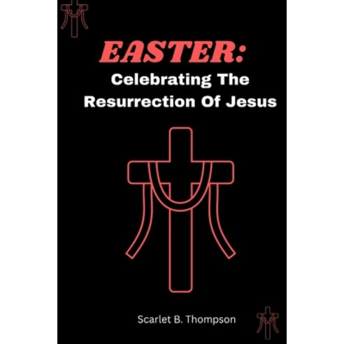 (영문도서) Easter: : Celebrating The Resurrection Of Jesus Paperback, Independently Published, English, 9798391112051