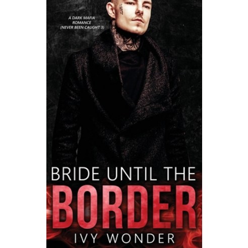 Bride Until the Border: A Dark Mafia Romance Hardcover, Blessings for All, LLC, English, 9781648087882