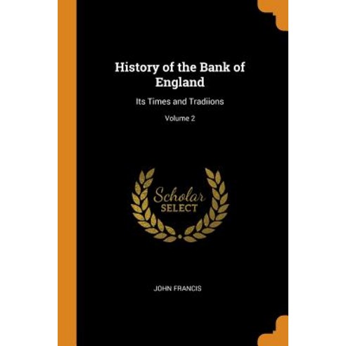 (영문도서) History of the Bank of England: Its Times and Tradiions; Volume 2 Paperback, Franklin Classics, English, 9780341821908