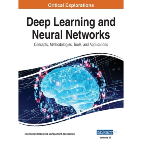 (영문도서) Deep Learning and Neural Networks: Concepts Methodologies Tools and Applications VOL 3 Hardcover, Engineering Science Reference, English, 9781668432051