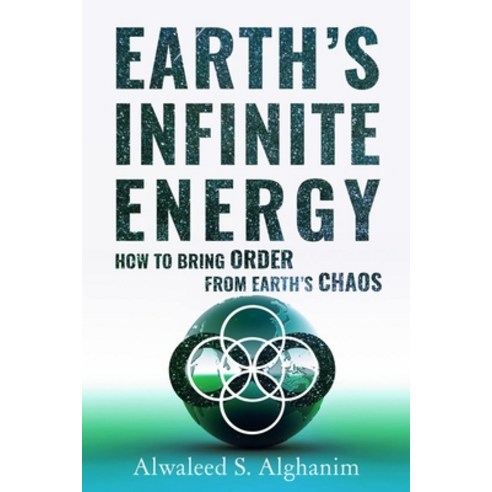 Earth''s Infinite Energy: How to Bring Order from Earth''s Chaos Paperback, Independently Published, English, 9798695412697