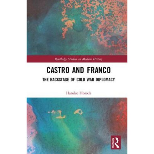 Castro and Franco: The Backstage of Cold War Diplomacy Hardcover, Routledge, English, 9781138343177