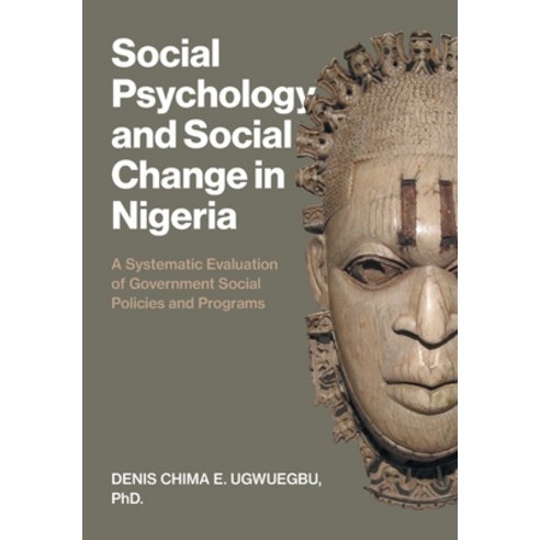 Social Psychology and Social Change in Nigeria: A Systematic Evaluation of Government Social Policie... Hardcover, FriesenPress, English, 9781525579189