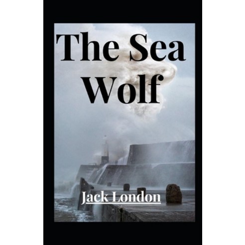 The Sea Wolf Annotated Paperback, Independently Published, English, 9798742783565