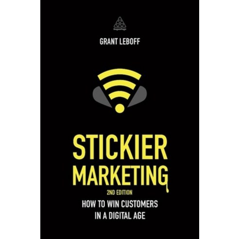 (영문도서) Stickier Marketing: How to Win Customers in a Digital Age Paperback, Kogan Page, English, 9780749471088
