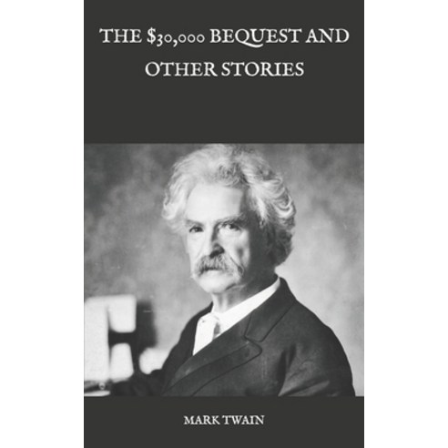 The $30 000 Bequest and Other Stories Paperback, Independently Published, English, 9798582412076