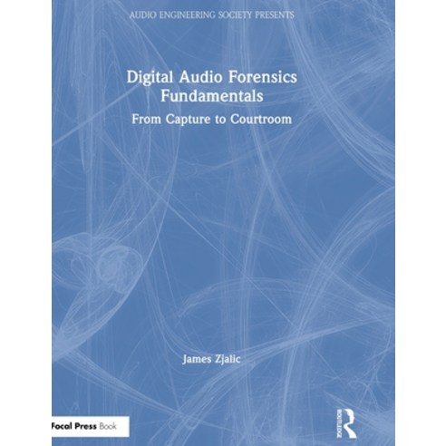 Digital Audio Forensics Fundamentals: From Capture to Courtroom Hardcover, Focal Press, English, 9780367259129