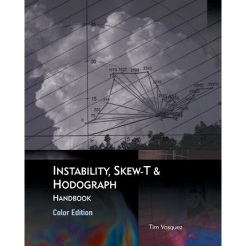 (영문도서) Instability Skew-T & Hodograph Handbook Paperback, Weather Graphics Technologies, English, 9780996942331