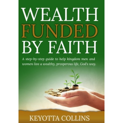 (영문도서) Wealth Funded By Faith Paperback, Lulu.com, English, 9781387345045