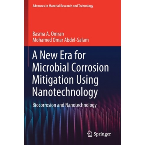 (영문도서) A New Era for Microbial Corrosion Mitigation Using Nanotechnology: Biocorrosion and Nanotechn... Paperback, Springer, English, 9783030495343