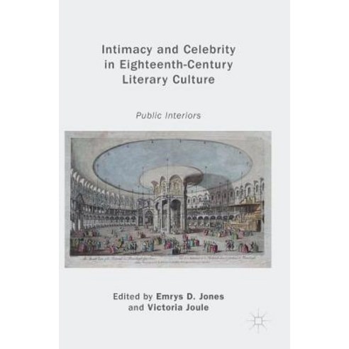 (영문도서) Intimacy and Celebrity in Eighteenth-Century Literary Culture: Public Interiors Hardcover, Palgrave MacMillan, English, 9783319769011