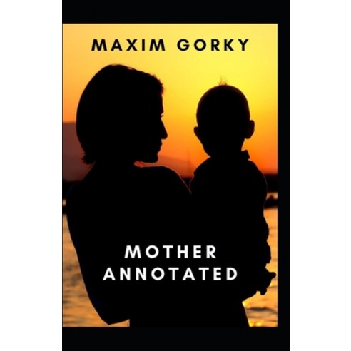 Mother Annotated Paperback, Independently Published, English, 9798739553706