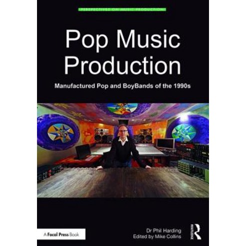 Pop Music Production: Manufactured Pop and Boybands of the 1990s Paperback, Routledge, English, 9780815392811
