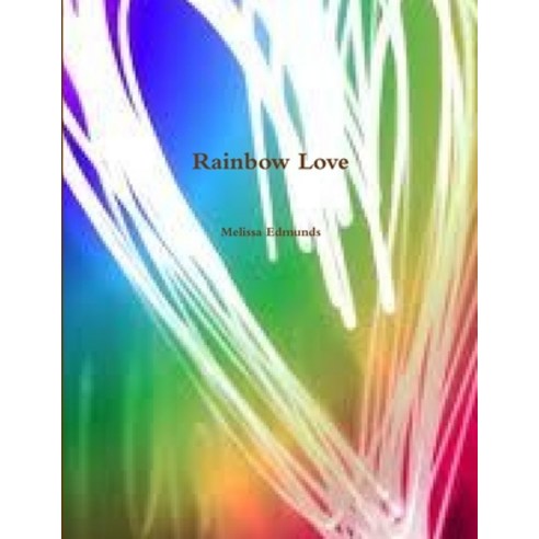 (영문도서) Rainbow Love Paperback, Lulu.com, English, 9781300224570