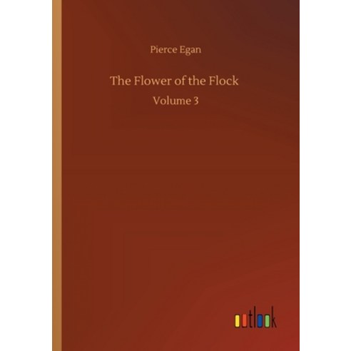 The Flower of the Flock: Volume 3 Paperback, Outlook Verlag