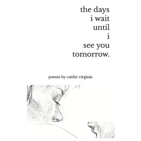 (영문도서) The days i wait until i see you tomorrow. Paperback, Independently Published, English, 9798524055415