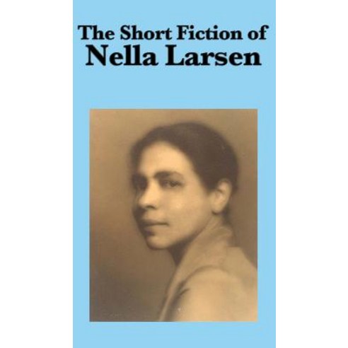 (영문도서) The Short Fiction of Nella Larsen Hardcover, Wilder Publications, English, 9781515432449